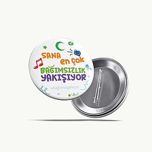 Sana En Çok Bağımsızlık Yakışıyor  Buton Rozet 58 mm Beyaz